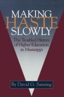 Ibs Making Haste Slowly: The Troubled History of Higher Education in Mississippi