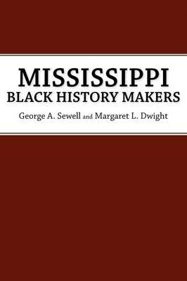 Mississippi Black History Makers - George A. Sewell,Margaret L. Dwight - cover