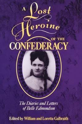 A Lost Heroine of the Confederacy: The Diaries and Letters of Belle Edmondson - cover