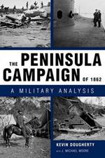 The Peninsula Campaign of 1862: A Military Analysis