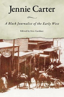 Jennie Carter: A Black Journalist of the Early West - cover