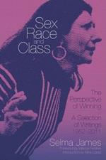 Sex, Race and Class - The Perspective of Winning: A Selection of Writings 1952-2011