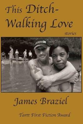 This Ditch-Walking Love - James Joe Braziel - cover