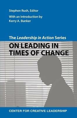 The Leadership in Action Series: On Leading in Times of Change - cover