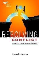 Resolving Conflict: 10 Steps for Turning Negatives to Positives