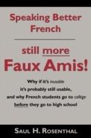 Speaking Better French: Still More Faux Amis - Saul H Rosenthal - cover