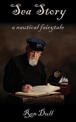 Sea Story: A Nautical Fairytale - Ron Dull - cover