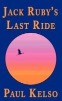 Jack Ruby's Last Ride - Paul Kelso - cover