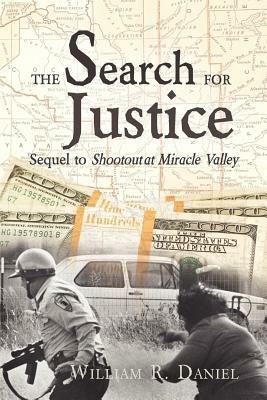 The Search for Justice: Sequel to Shootout at Miracle Valley - William R Daniel - cover