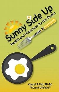 Sunny Side Up: Health and Happiness by the Dozen - Cheryl Fell - cover