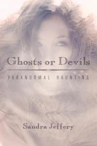 Ghosts or Devils: Paranormal Haunting - Sandra Jeffery - cover