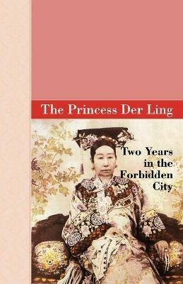 Two Years in the Forbidden City - The Princess Der Ling - cover