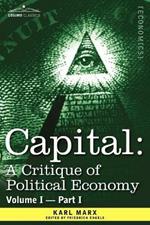 Capital: A Critique of Political Economy - Vol. I-Part I: The Process of Capitalist Production