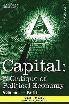 Capital: A Critique of Political Economy - Vol. I-Part I: The Process of Capitalist Production - Karl Marx - cover