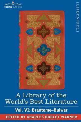 A Library of the World's Best Literature - Ancient and Modern - Vol. VI (Forty-Five Volumes); Brantome - Bulwer - Charles Dudley Warner - cover