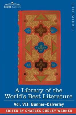 A Library of the World's Best Literature - Ancient and Modern - Vol. VII (Forty-Five Volumes); Bunner - Calverley - Charles Dudley Warner - cover