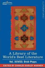 A Library of the World's Best Literature - Ancient and Modern - Vol.XXVIII (Forty-Five Volumes); Ovid-Pepys