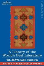 A Library of the World's Best Literature - Ancient and Modern - Vol.XXXVI (Forty-Five Volumes); Sully-Thackeray