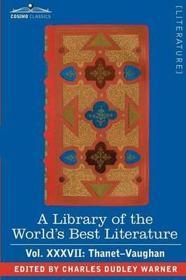 A Library of the World's Best Literature - Ancient and Modern - Vol.XXXVII (Forty-Five Volumes); Thanet-Vaughan - Charles Dudley Warner - cover