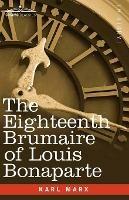 The Eighteenth Brumaire of Louis Bonaparte - Karl Marx - cover