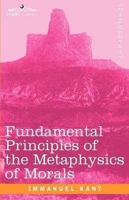 Fundamental Principles of the Metaphysics of Morals - Immanuel Kant - cover