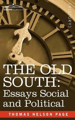 The Old South: Essays Social and Political - Thomas Nelson Page - cover