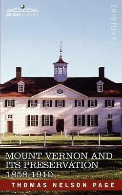 Mount Vernon and Its Preservation: 1858-1910 - Thomas Nelson Page - cover