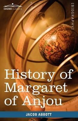 History of Margaret of Anjou, Queen of Henry VI of England: Makers of History - Jacob Abbott - cover