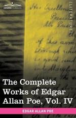 The Complete Works of Edgar Allan Poe, Vol. IV (in Ten Volumes): Tales