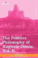 The Positive Philosophy of Auguste Comte, Vol. II (in 2 Volumes)