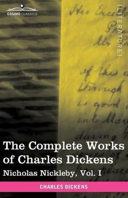 The Complete Works of Charles Dickens (in 30 Volumes, Illustrated): Nicholas Nickleby, Vol. I - Charles Dickens - cover