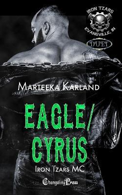 Eagle (Iron Tzars MC 7): A Bones MC Romance - Marteeka Karland - cover