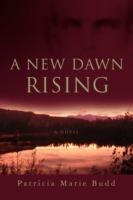 A New Dawn Rising - Patricia Marie Budd - cover