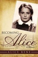 Becoming Alice: A Memoir - Alice Rene - cover