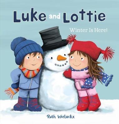 Luke and Lottie. Winter Is Here! - Ruth Wielockx - cover