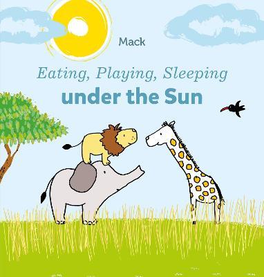 Eating, Playing, Sleeping under the Sun - Mack Gageldonk - cover