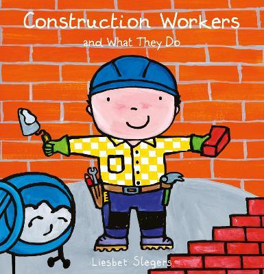 Construction Workers and What They Do - Liesbet Slegers - cover