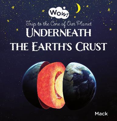 Underneath the Earth's Crust. Trip to the Core of Our Planet - Mack Gageldonk - cover