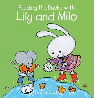 Feeding the Ducks with Lily and Milo - Pauline Oud - cover