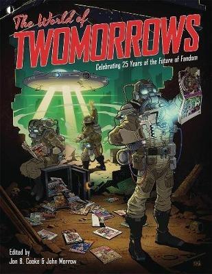 The World Of TwoMorrows: Celebrating 25 Years of the Future of Fandom - John Morrow,Jon B. Cooke - cover