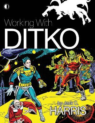 Working With Ditko - Jack C. Harris - cover