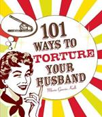 101 Ways to Torture Your Husband