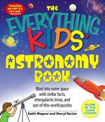 The Everything Kids' Astronomy Book