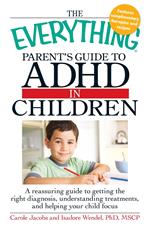 The Everything Parents' Guide to ADHD in Children