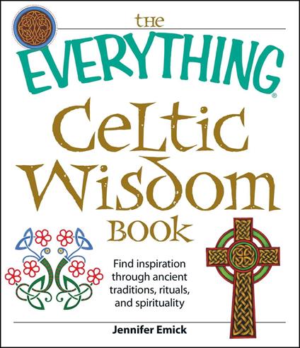 The Everything Celtic Wisdom Book