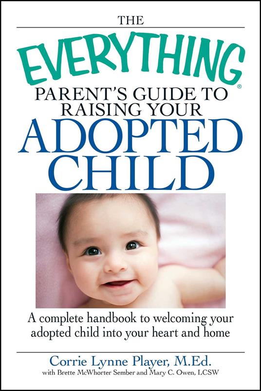 The Everything Parent's Guide to Raising Your Adopted Child