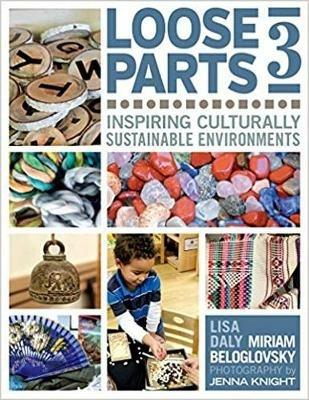Loose Parts 3: Inspiring Culturally Sustainable Environments - Miriam Beloglovsky,Lisa Daly - cover