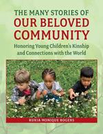 The Many Stories of Our Beloved Community: Honoring Young Children's Kinship and Connections with the World