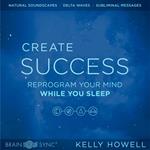 Create Success While You Sleep