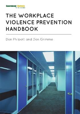 The Workplace Violence Prevention Handbook - Don Philpott,Don Grimme - cover